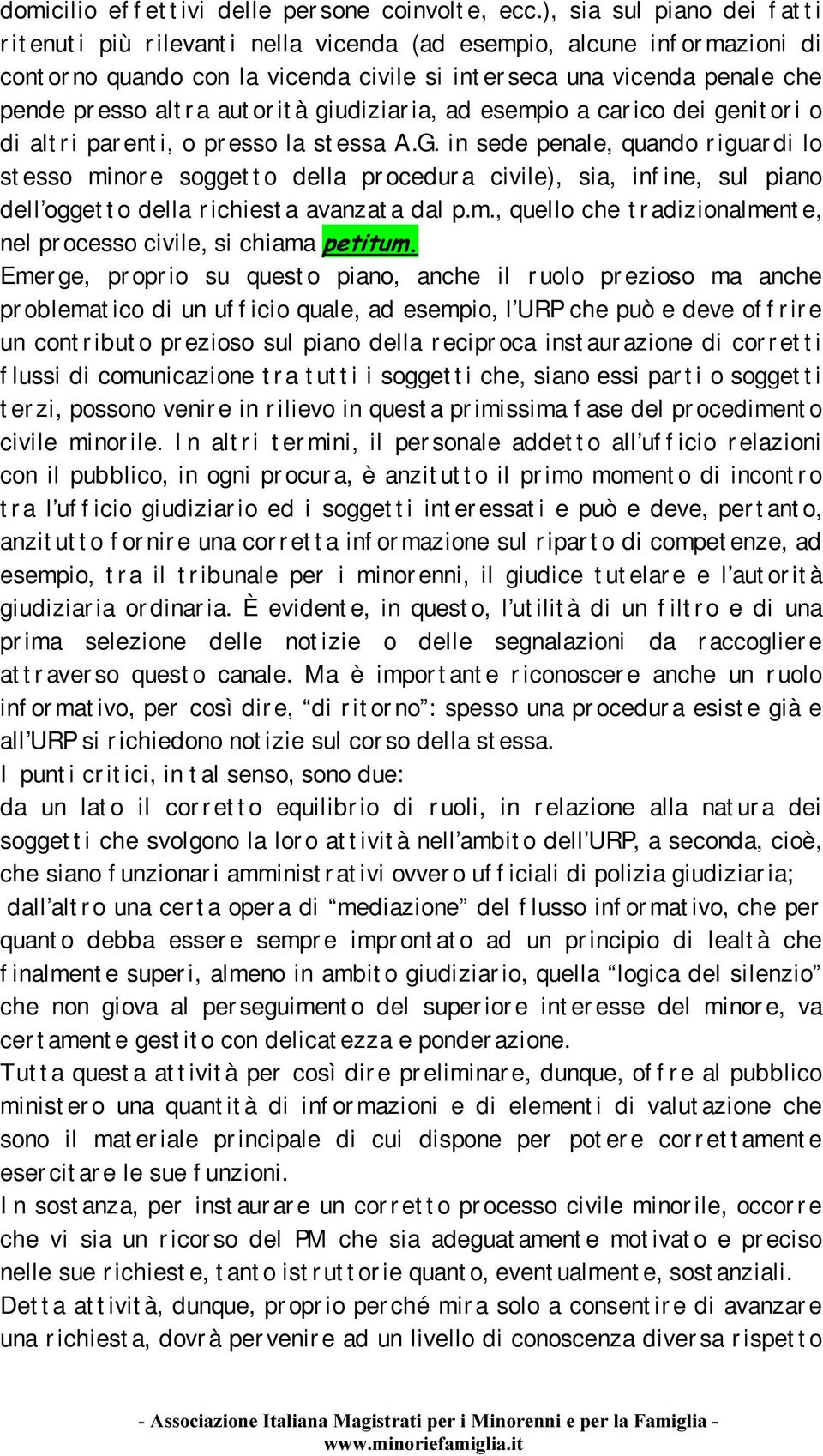 esso alt r a aut or it à giudiziar ia, ad esempio a car ico dei genit or i o di alt r i par ent i, o pr esso la st essa A.G.