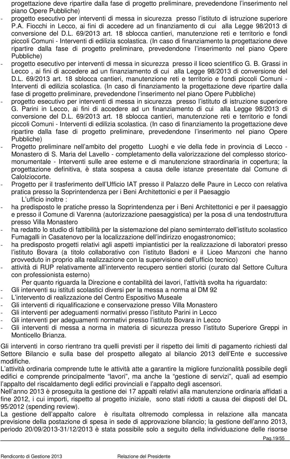 18 sblocca cantieri, manutenzione reti e territorio e fondi piccoli Comuni - Interventi di edilizia scolastica.