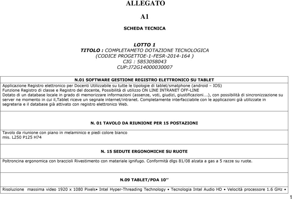 Registro del docente, Possibilità di utilizzo ON LINE INTRANET OFF-LINE Dotato di un database locale in grado di memorizzare informazioni (assenze, voti, giudizi, giustificazioni.