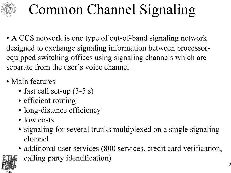 features fast call set-up (3-5 s) efficient routing long-distance efficiency low costs signaling for several trunks