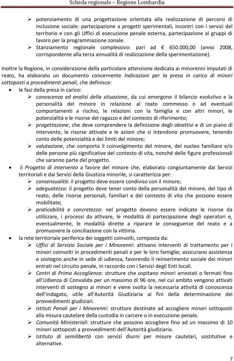 000,00 (anno 2008, corrispondente alla terza annualità di realizzazione della sperimentazione).