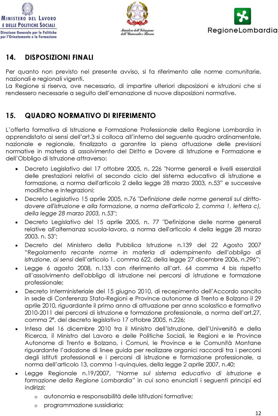 QUADRO NORMATIVO DI RIFERIMENTO L offerta formativa di Istruzione e Formazione Professionale della Regione Lombardia in apprendistato ai sensi dell art.