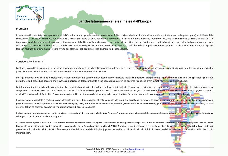 titolo Migranti latinoamericani e sistema finanziario sul tema generale delle rimesse degli emigranti latinoamericani della Liguria alla quale hanno preso parte primari istituti bancari liguri e non.