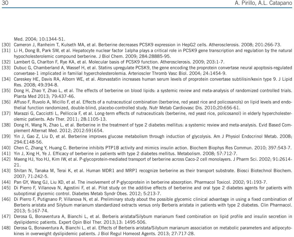 2009; 284:28885-95. [32] Lambert G, Charlton F, Rye KA, et al. Molecular basis of PCSK9 function. Atherosclerosis. 2009; 203:1-7. [33] Dubuc G, Chamberland A, Wassef H, et al.