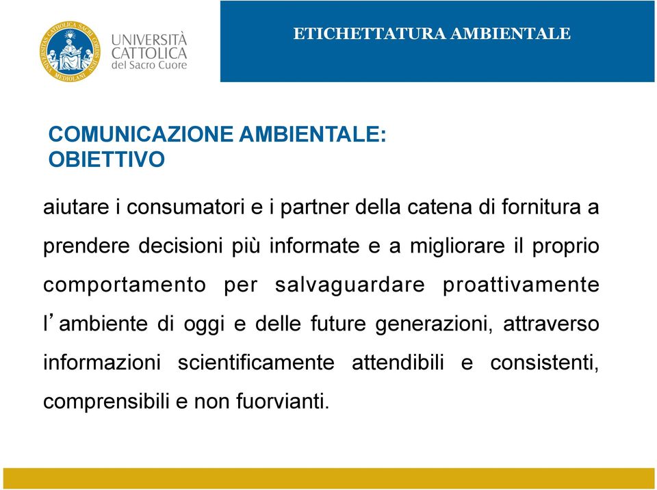 per salvaguardare proattivamente l ambiente di oggi e delle future generazioni,