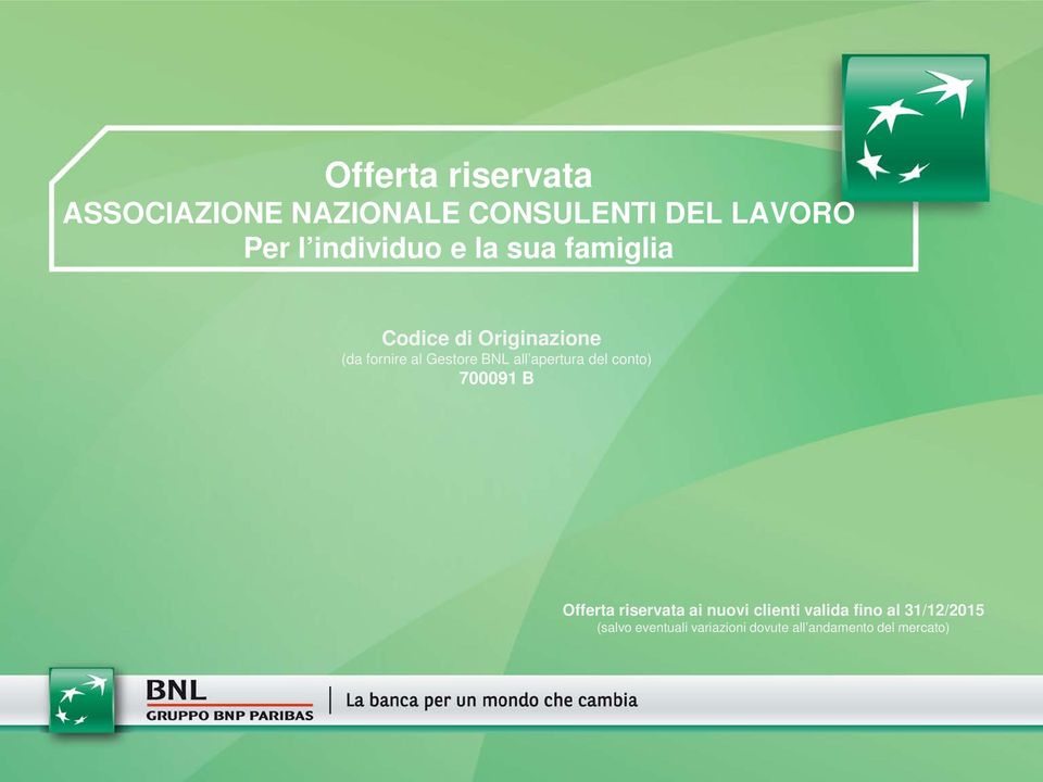 BNL all apertura del conto) 700091 B Offerta riservata ai nuovi clienti