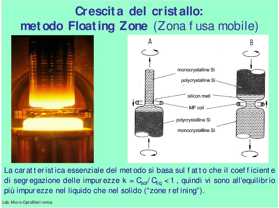 coefficiente di segregazione delle impurezze k=c sol /C liq <1,quindi