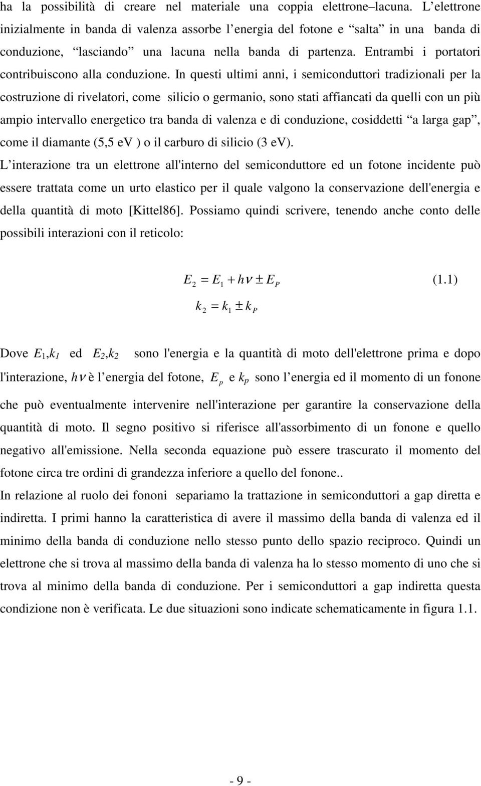 Entrambi i portatori contribuiscono alla conduzione.