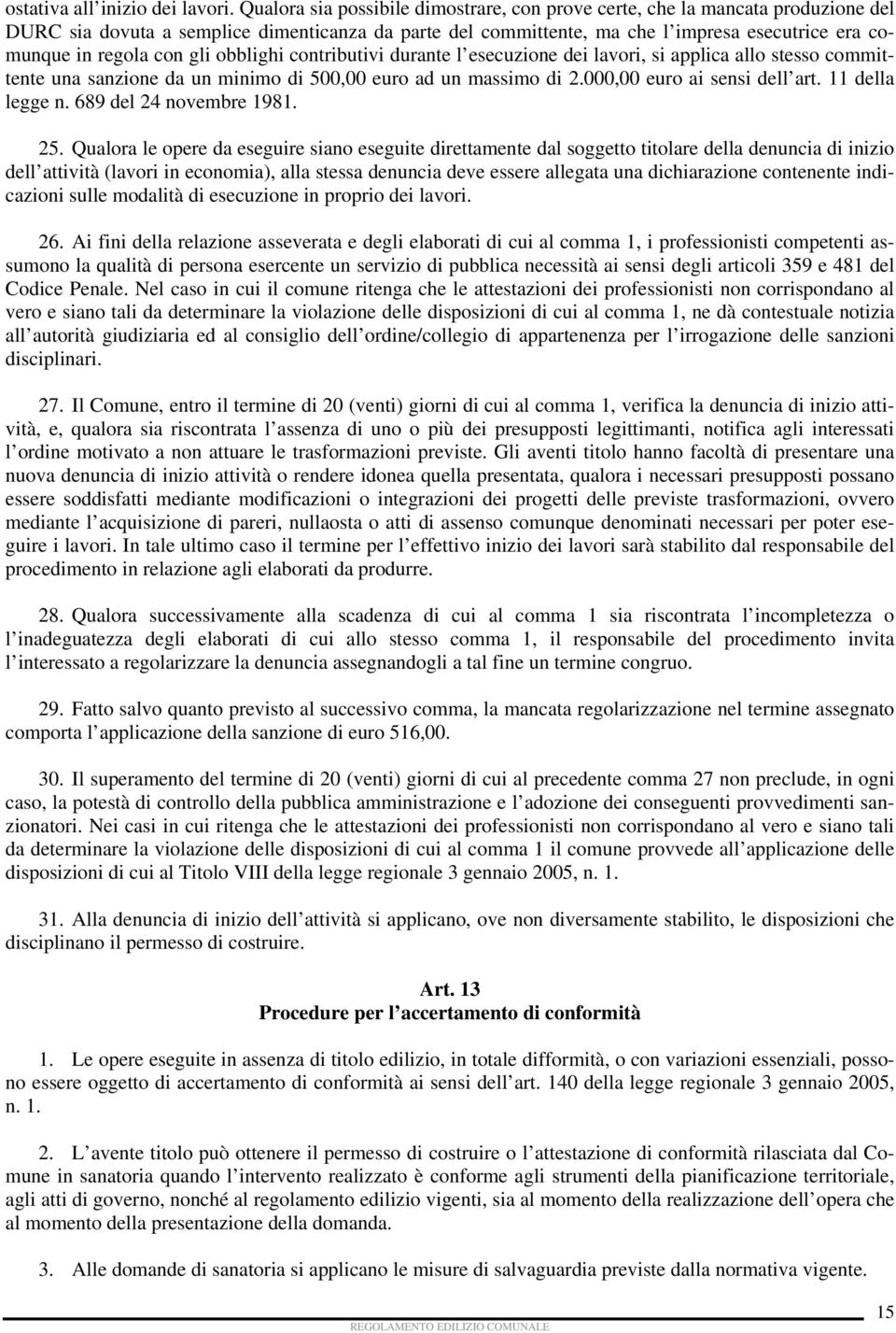 con gli obblighi contributivi durante l esecuzione dei lavori, si applica allo stesso committente una sanzione da un minimo di 500,00 euro ad un massimo di 2.000,00 euro ai sensi dell art.