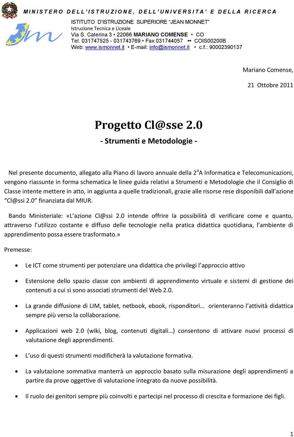 0 - Strumenti e Metodologie - Nel presente documento, allegato alla Piano di lavoro annuale della 2 a A Informatica e Telecomunicazioni, vengono riassunte in forma schematica le linee guida relativi