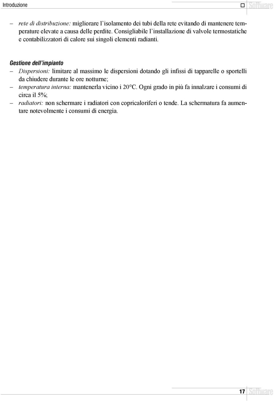 Gestine dell impiant Dispersini: limitare al massim le dispersini dtand gli infissi di tapparelle sprtelli da chiudere durante le re ntturne;