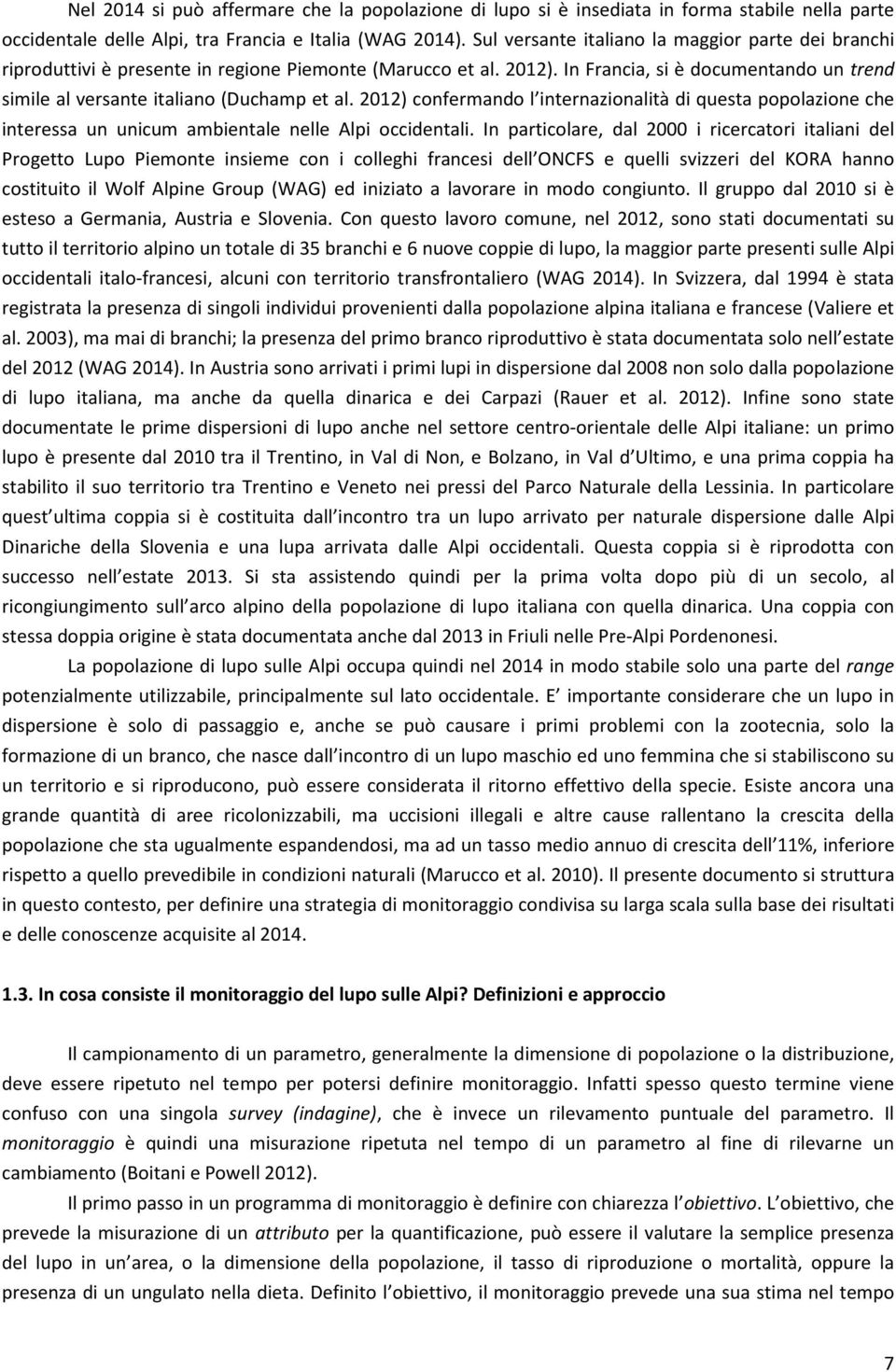 2012) confermando l internazionalità di questa popolazione che interessa un unicum ambientale nelle Alpi occidentali.