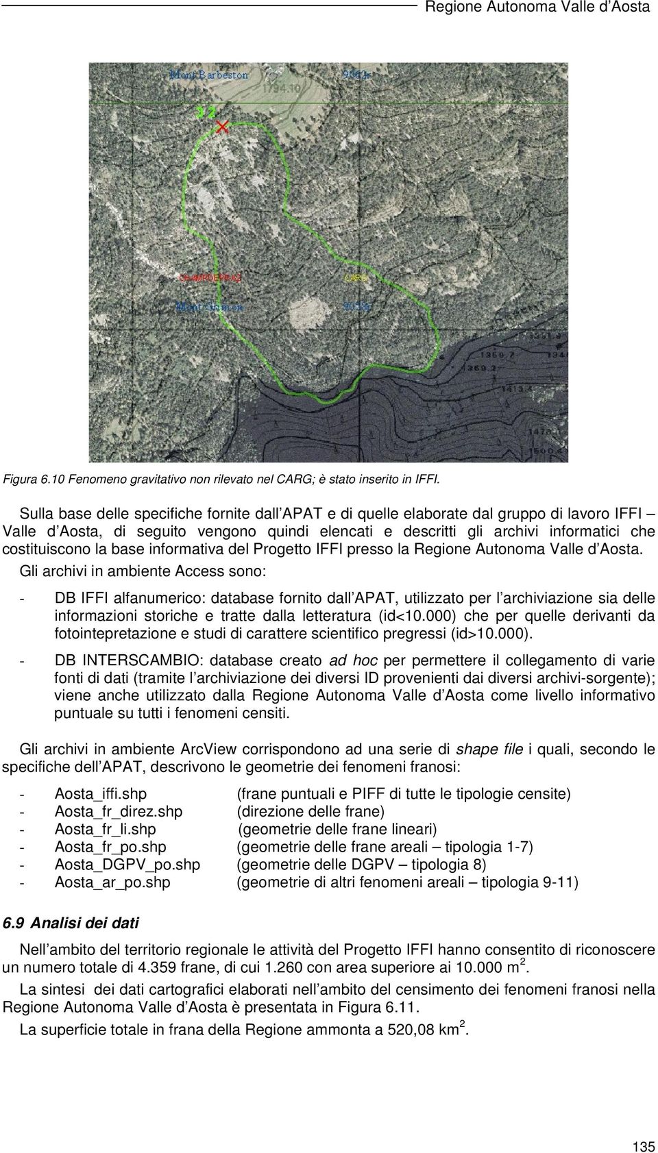 la base informativa del Progetto IFFI presso la Regione Autonoma Valle d Aosta.