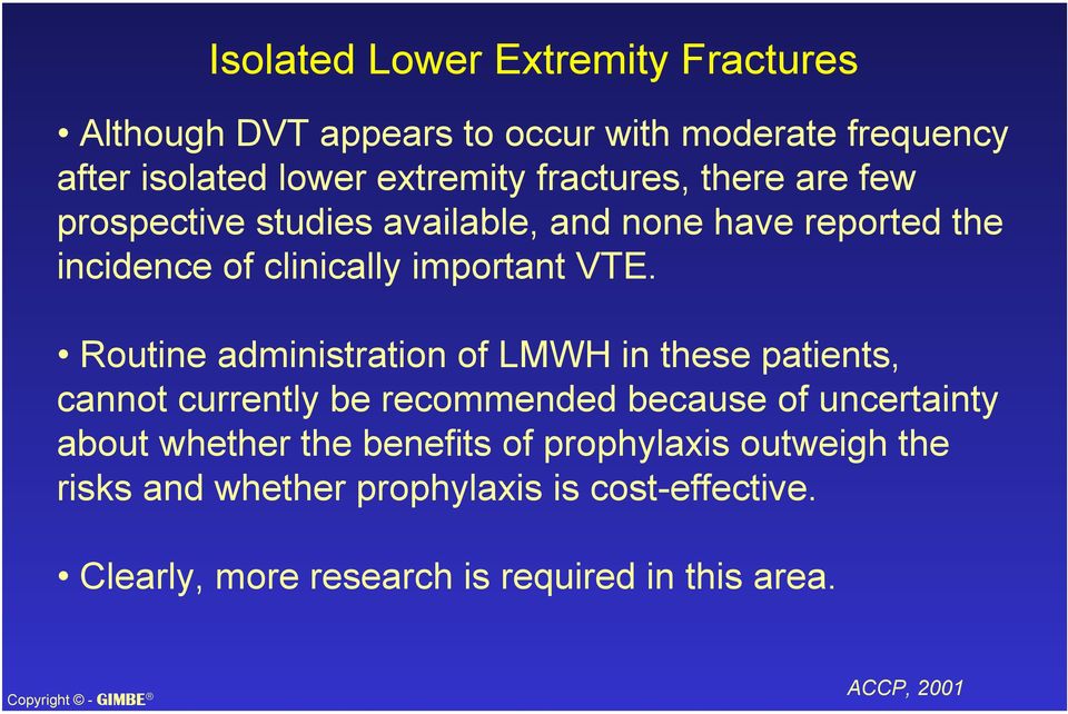 Routine administration of LMWH in these patients, cannot currently be recommended because of uncertainty about whether the