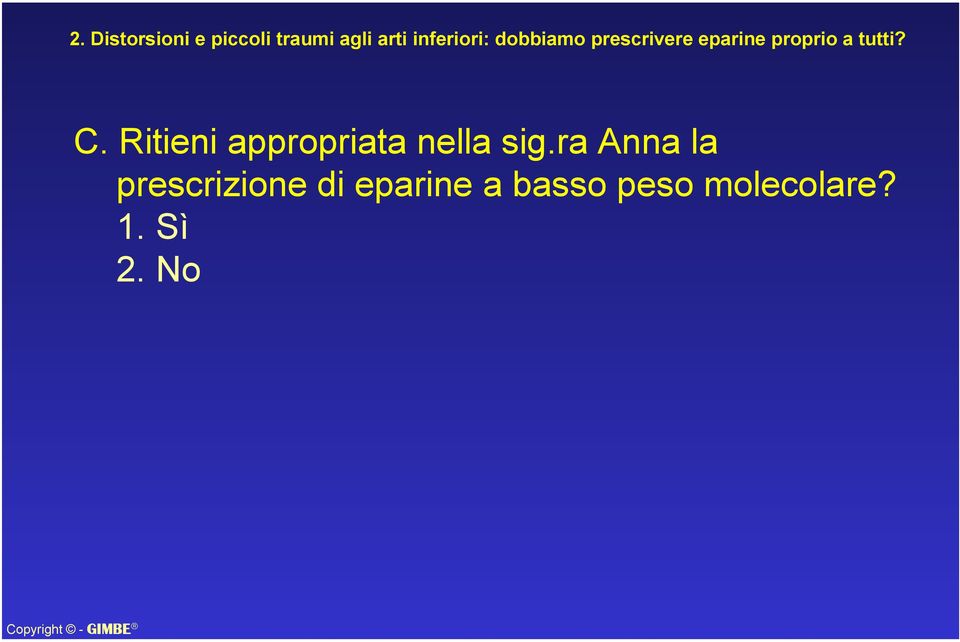 tutti? C. Ritieni appropriata nella sig.