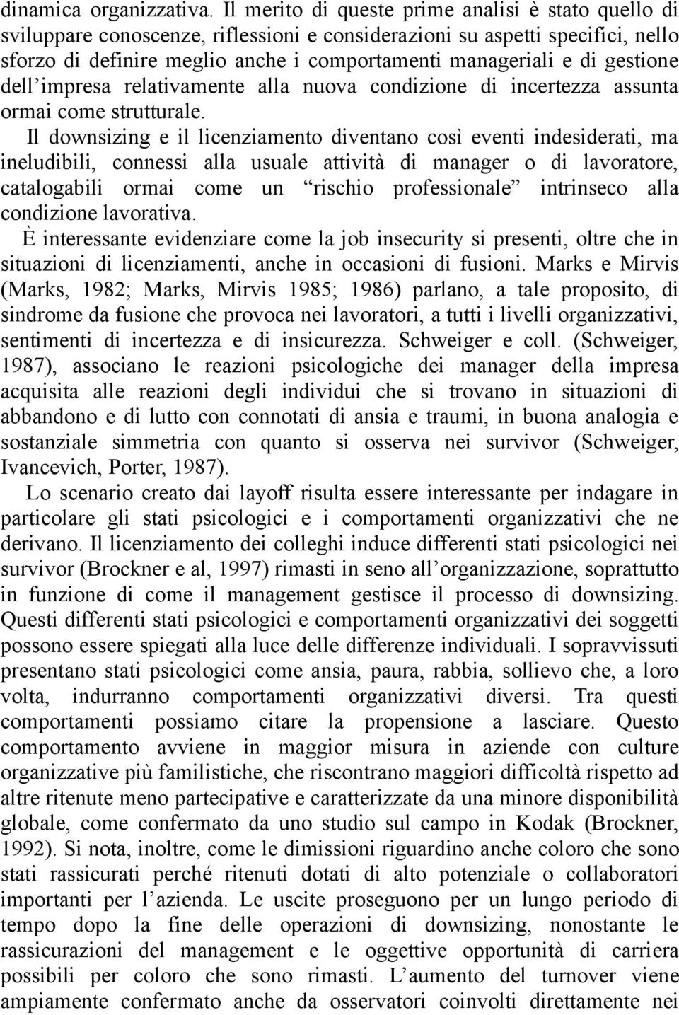 gestione dell impresa relativamente alla nuova condizione di incertezza assunta ormai come strutturale.