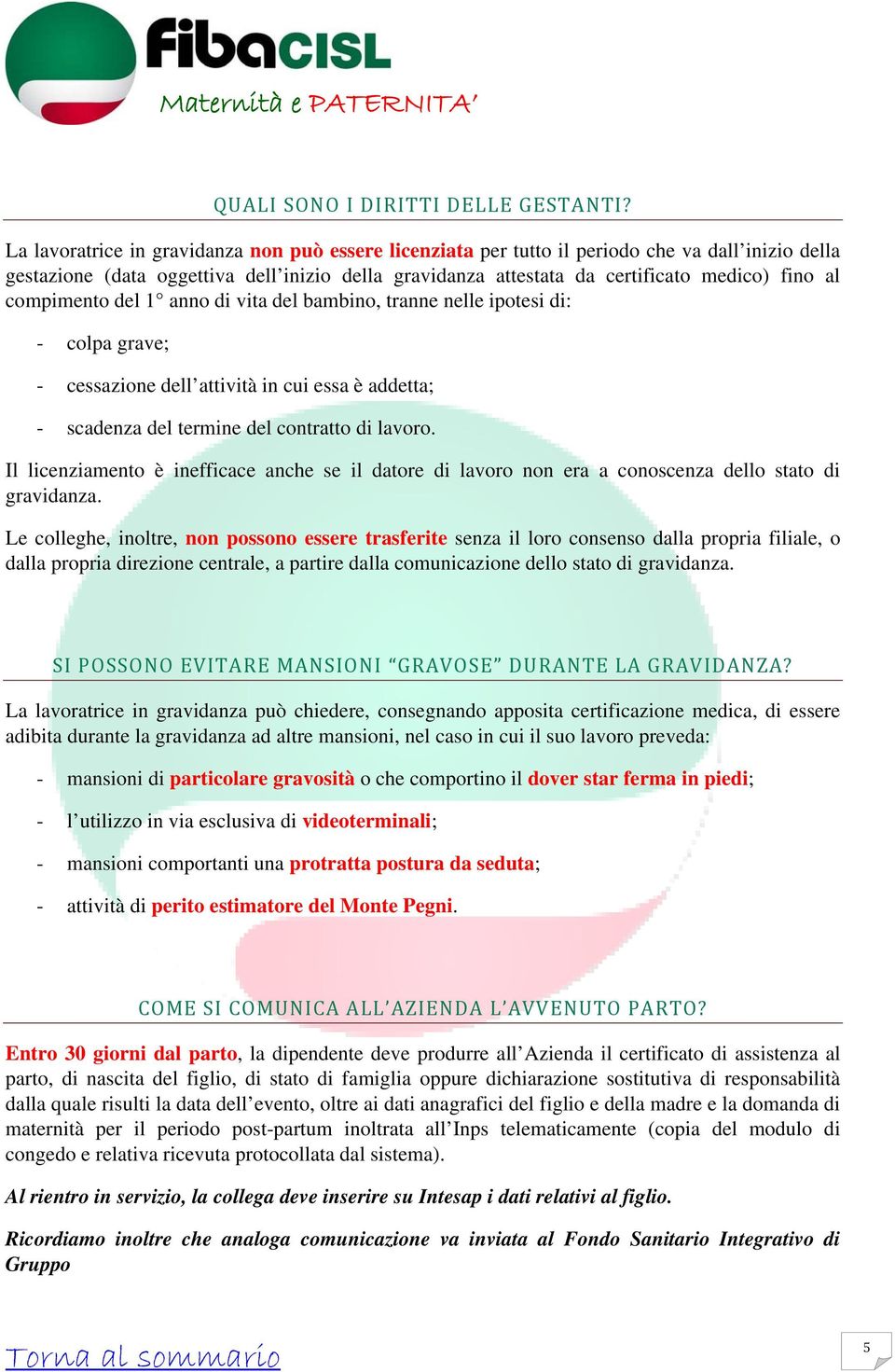 compimento del 1 anno di vita del bambino, tranne nelle ipotesi di: - colpa grave; - cessazione dell attività in cui essa è addetta; - scadenza del termine del contratto di lavoro.