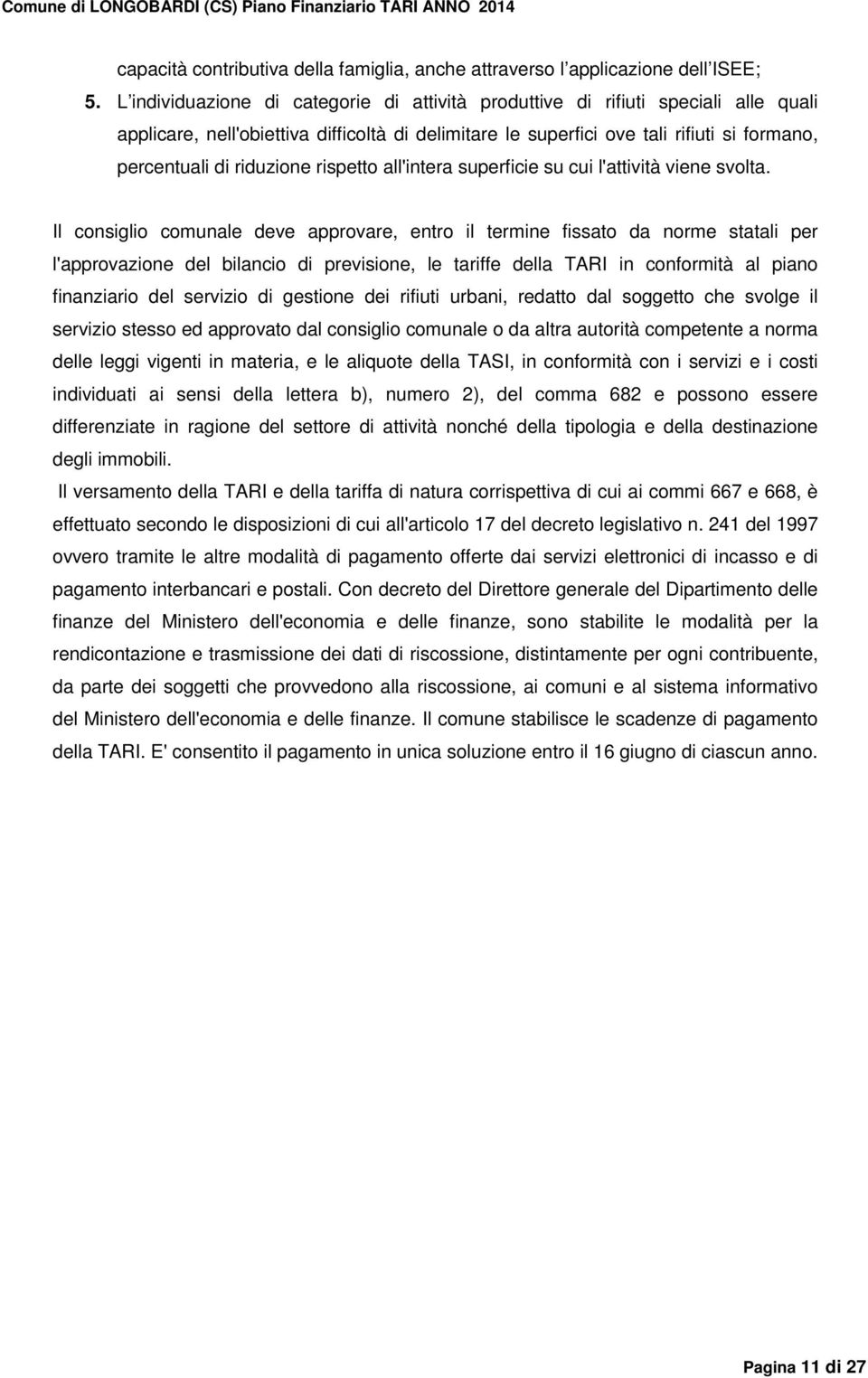 riduzione rispetto all'intera superficie su cui l'attività viene svolta.