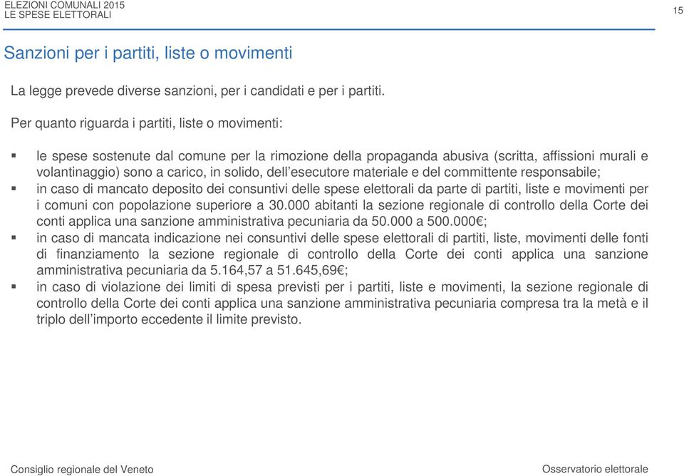 esecutore materiale e del committente responsabile; in caso di mancato deposito dei consuntivi delle spese elettorali da parte di partiti, liste e movimenti per i comuni con popolazione superiore a