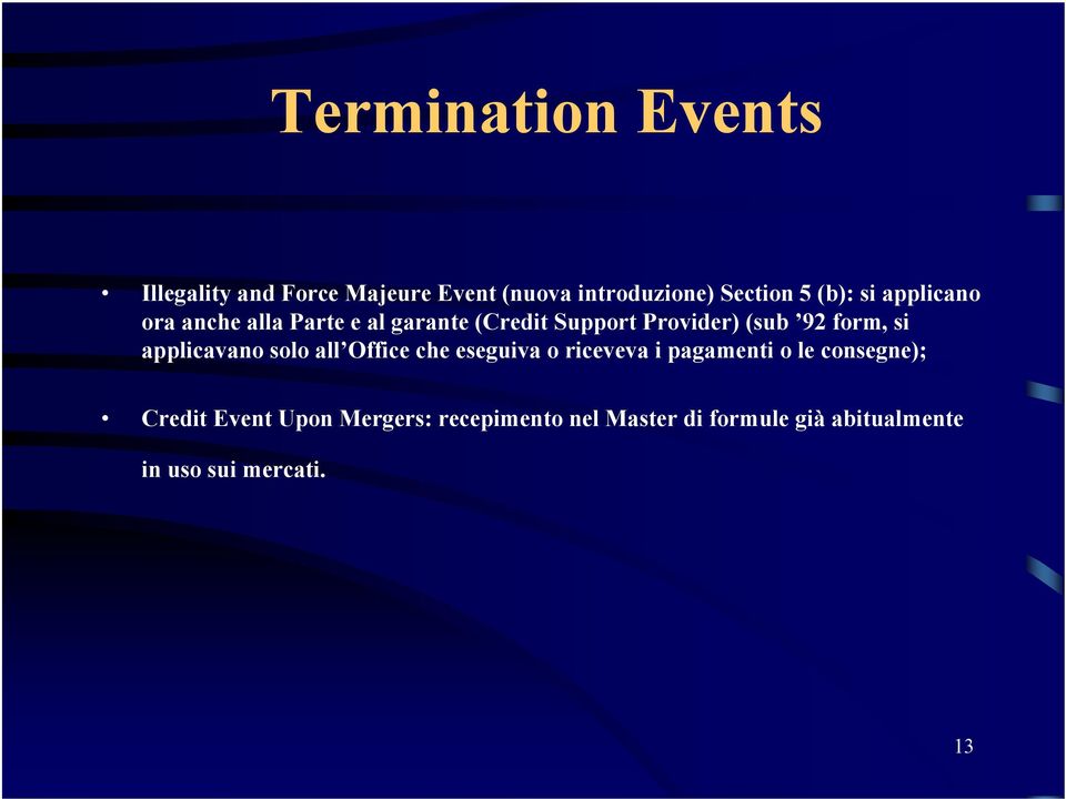 applicavano solo all Office che eseguiva o riceveva i pagamenti o le consegne); Credit