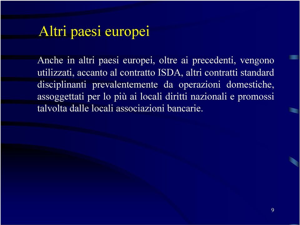 disciplinanti prevalentemente da operazioni domestiche, assoggettati per lo