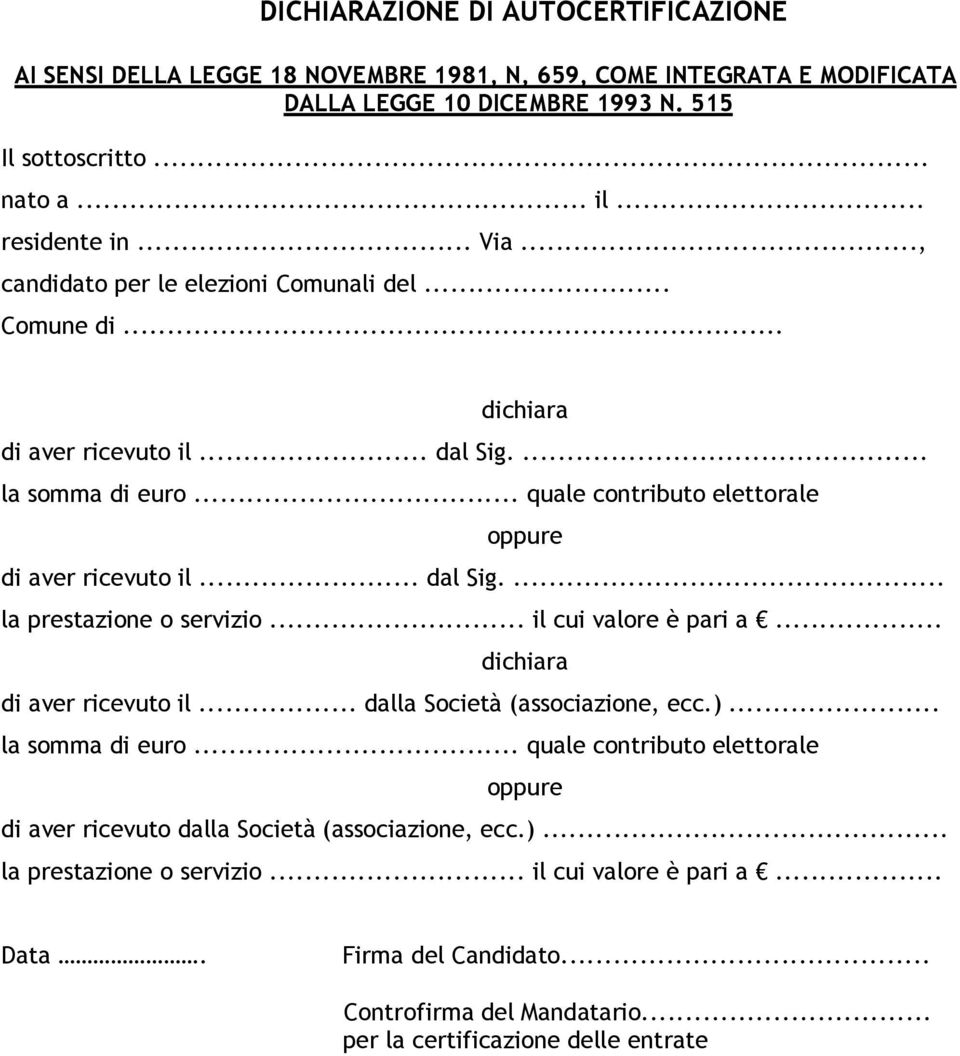 .. il cui valore è pari a... dichiara di aver ricevuto il... dalla Società (associazione, ecc.)... la somma di euro.