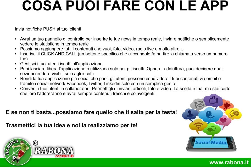 .. Inserisci il CLICK AND CALL (un bottone specifico che cliccandolo fa partire la chiamata verso un numero tuo).