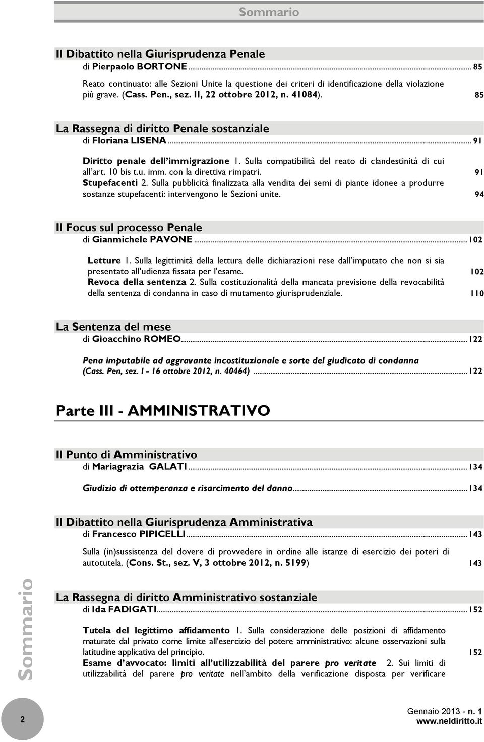 10 bis t.u. imm. con la direttiva rimpatri. 91 Stupefacenti 2. Sulla pubblicità finalizzata alla vendita dei semi di piante idonee a produrre sostanze stupefacenti: intervengono le Sezioni unite.