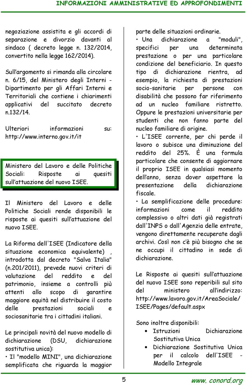 interno.gov.it/it Ministero del Lavoro e delle Politiche Sociali: Risposte ai quesiti sull attuazione del nuovo ISEE.