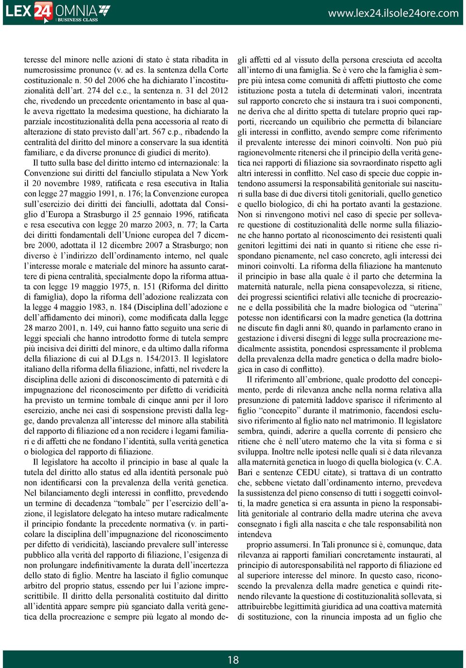 31 del 2012 che, rivedendo un precedente orientamento in base al quale aveva rigettato la medesima questione, ha dichiarato la parziale incostituzionalità della pena accessoria al reato di