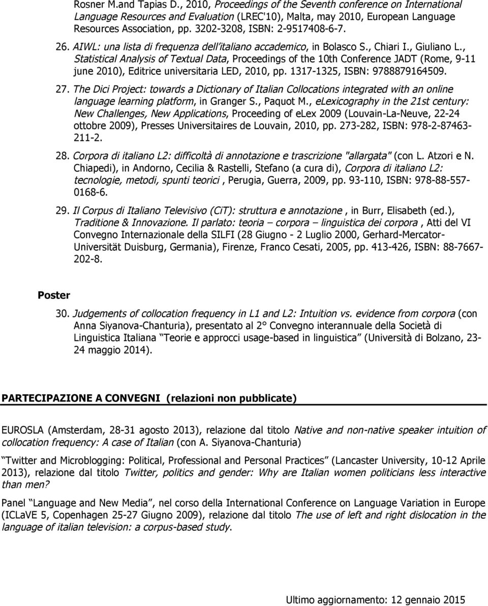 , Statistical Analysis of Textual Data, Proceedings of the 10th Conference JADT (Rome, 9-11 june 2010), Editrice universitaria LED, 2010, pp. 1317-1325, ISBN: 9788879164509. 27.