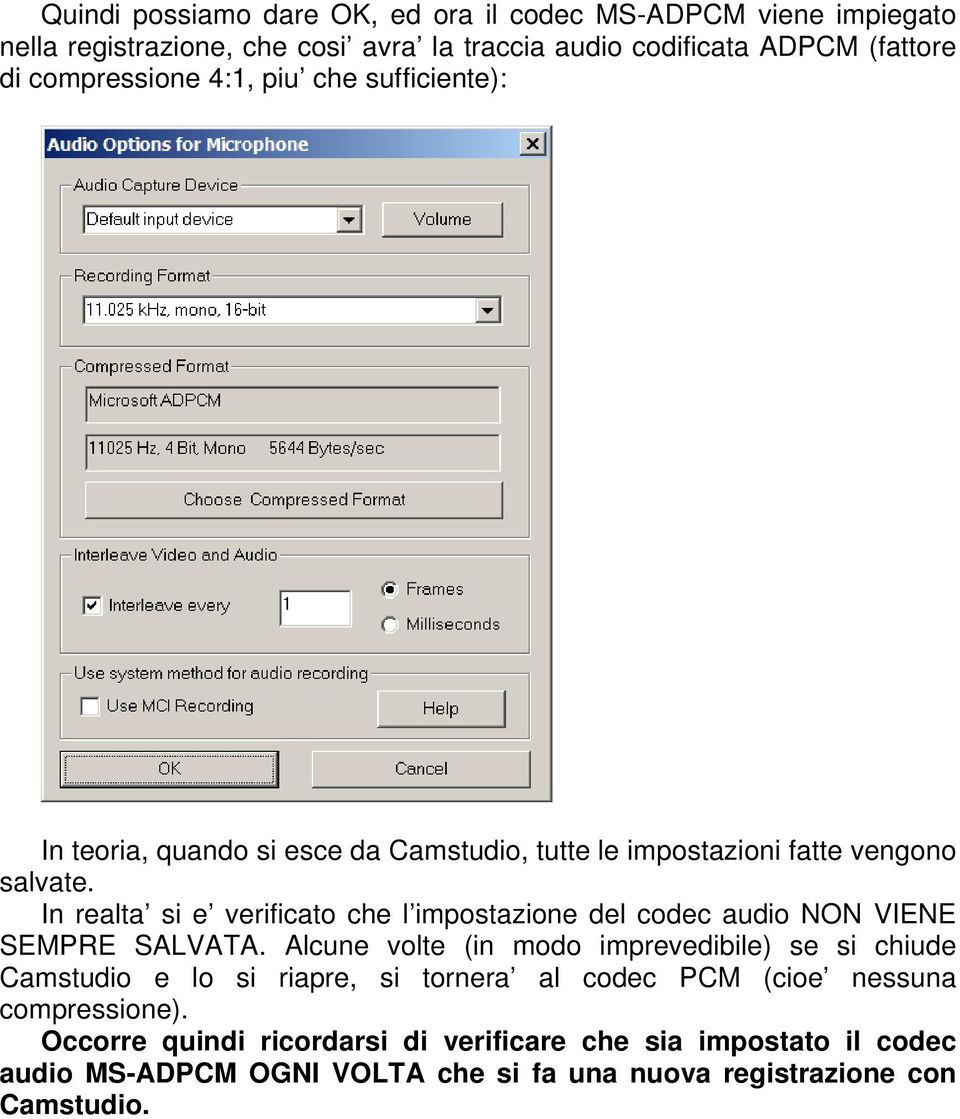 In realta si e verificato che l impostazione del codec audio NON VIENE SEMPRE SALVATA.