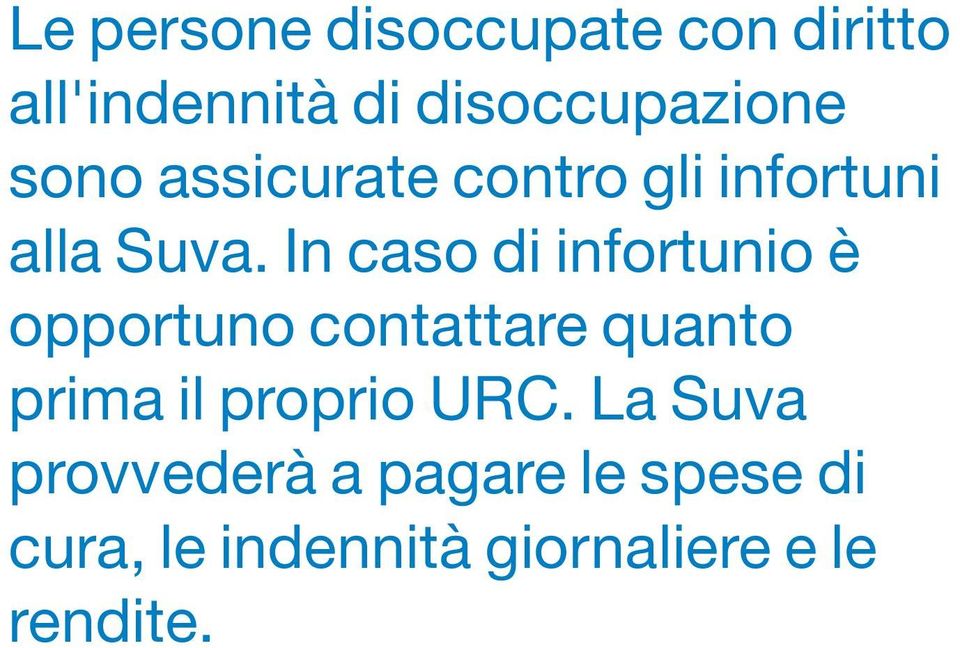 In caso di infortunio è opportuno contattare quanto prima il proprio