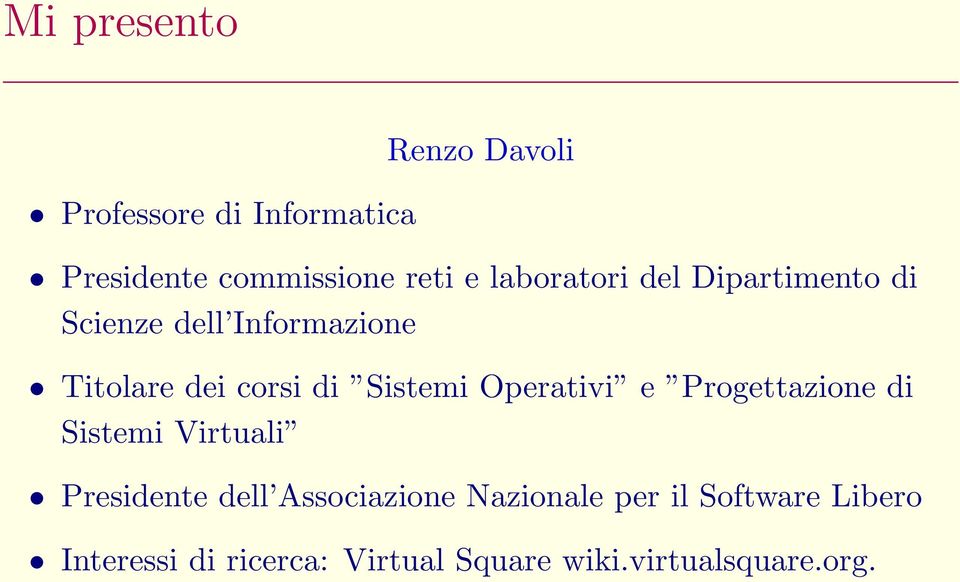 Sistemi Operativi e Progettazione di Sistemi Virtuali Presidente dell Associazione