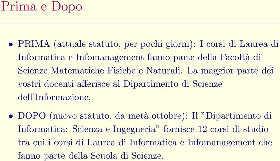 La maggior parte dei vostri docenti afferisce al Dipartimento di Scienze dell Informazione.