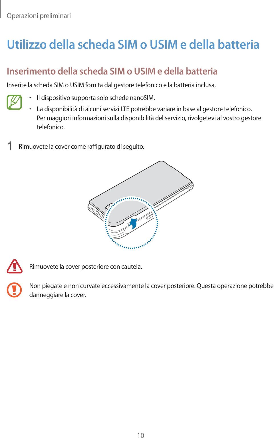 La disponibilità di alcuni servizi LTE potrebbe variare in base al gestore telefonico.