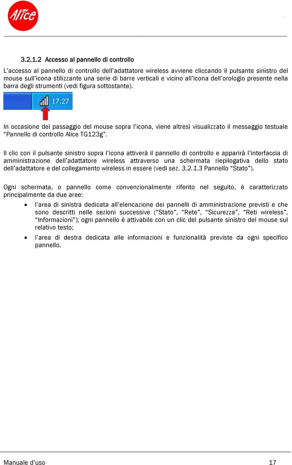 vicino all icona dell orologio presente nella barra degli strumenti (vedi figura sottostante).