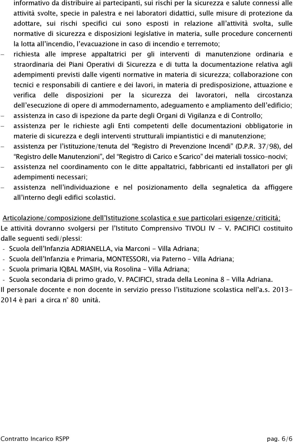 evacuazione in caso di incendio e terremoto; richiesta alle imprese appaltatrici per gli interventi di manutenzione ordinaria e straordinaria dei Piani Operativi di Sicurezza e di tutta la