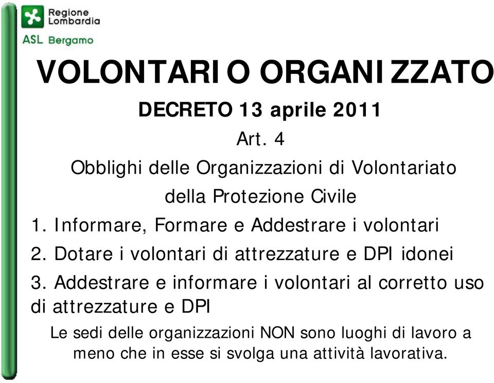 Informare, Formare e Addestrare i volontari 2. Dotare i volontari di attrezzature e DPI idonei 3.