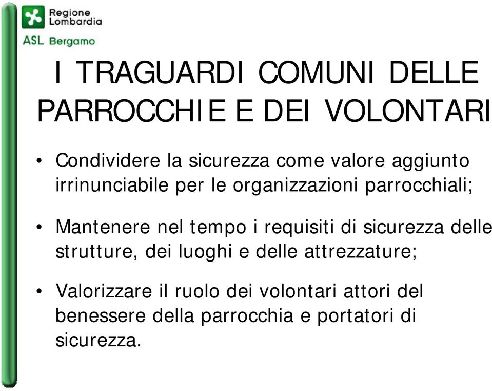 tempo i requisiti di sicurezza delle strutture, dei luoghi e delle attrezzature;