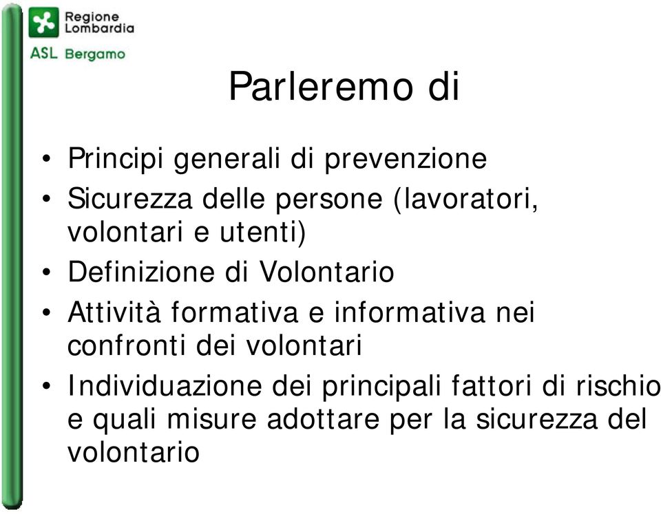 formativa e informativa nei confronti dei volontari Individuazione dei