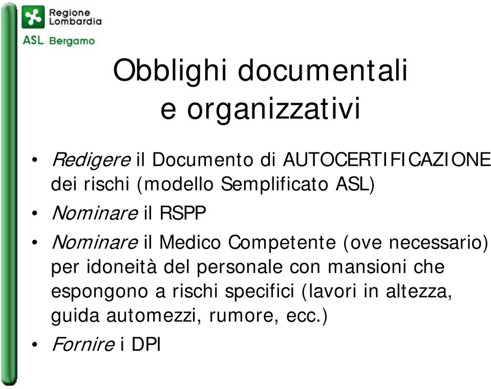 Nominare il Medico Competente (ove necessario) per idoneità del personale con