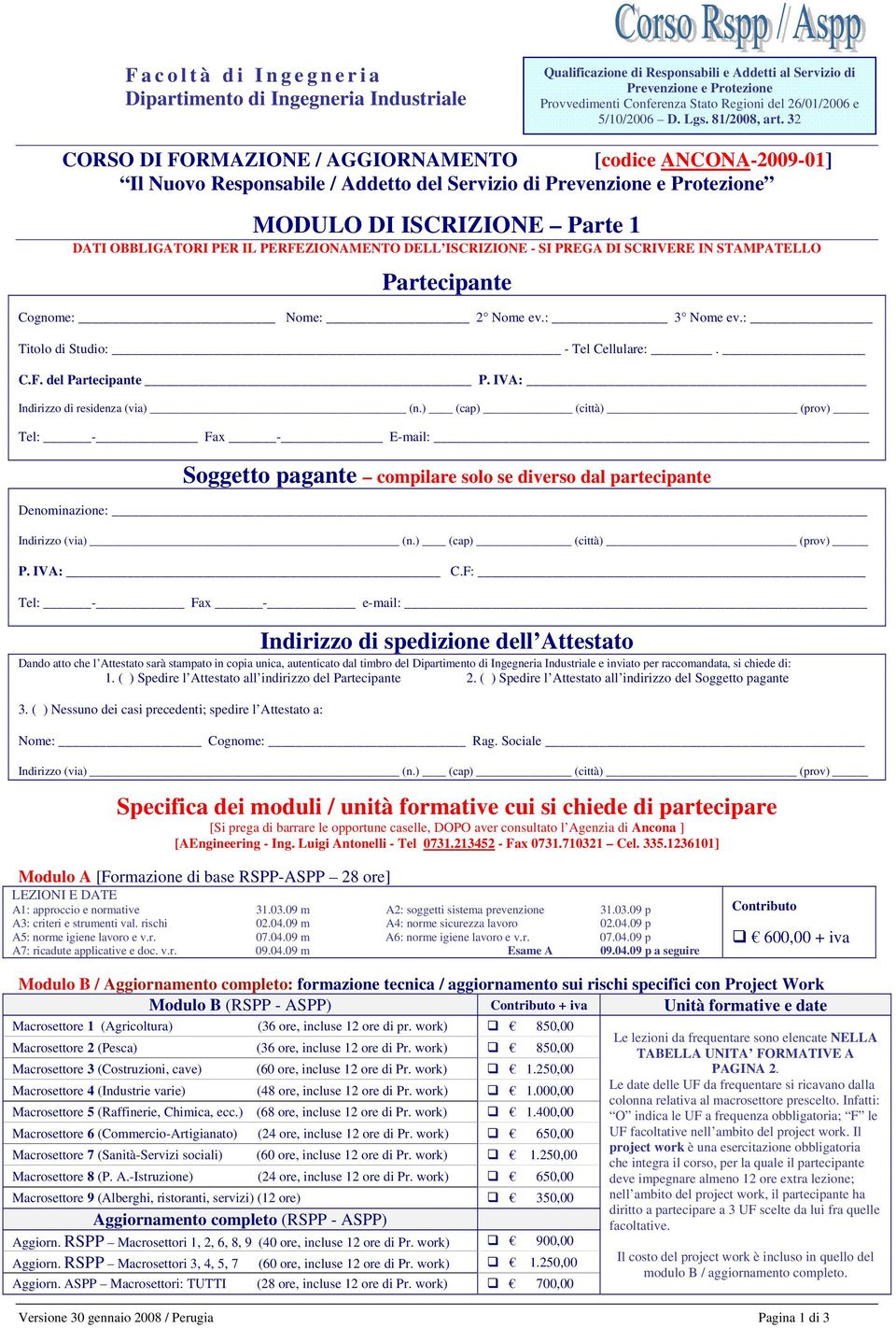 32 CORSO DI FORMAZIONE / AGGIORNAMENTO [codice ANCONA-2009-01] Il Nuovo Responsabile / Addetto del Servizio di Prevenzione e Protezione MODULO DI ISCRIZIONE Parte 1 DATI OBBLIGATORI PER IL