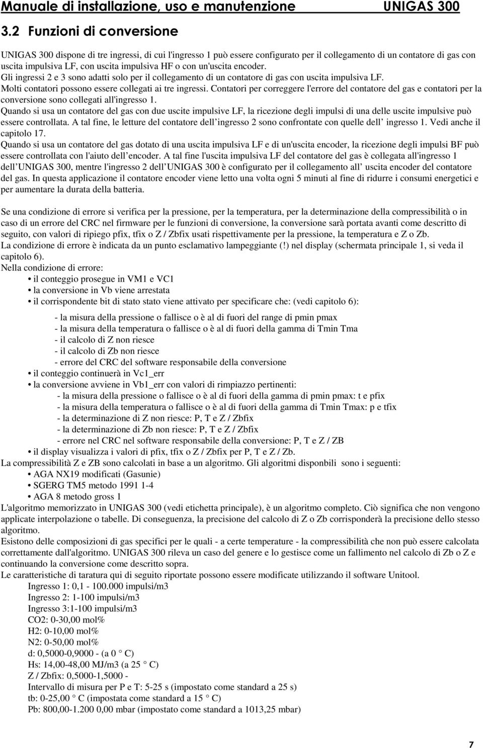 Contatori per correggere l'errore del contatore del gas e contatori per la conversione sono collegati all'ingresso 1.