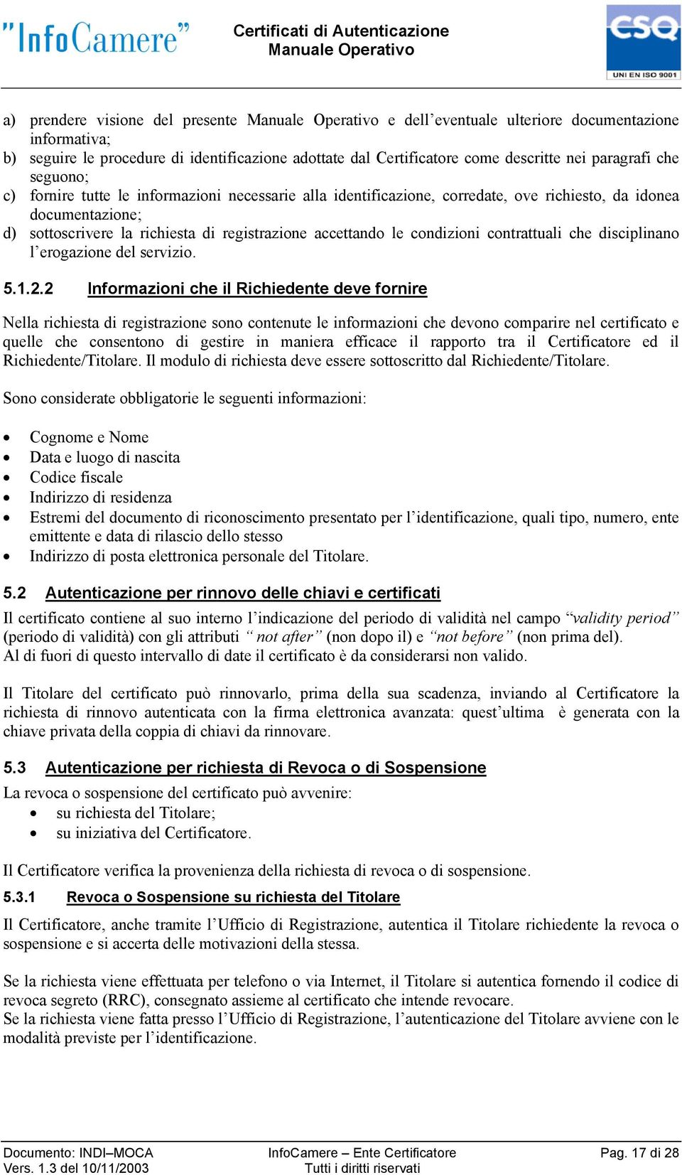 contrattuali che disciplinano l erogazione del servizio. 5.1.2.