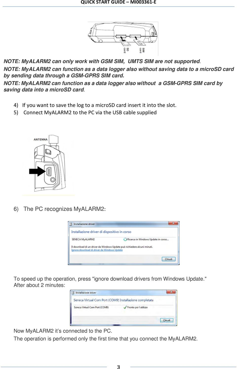 NOTE: MyALARM2 can function as a data logger also without a GSM-GPRS SIM card by saving data into a microsd card.