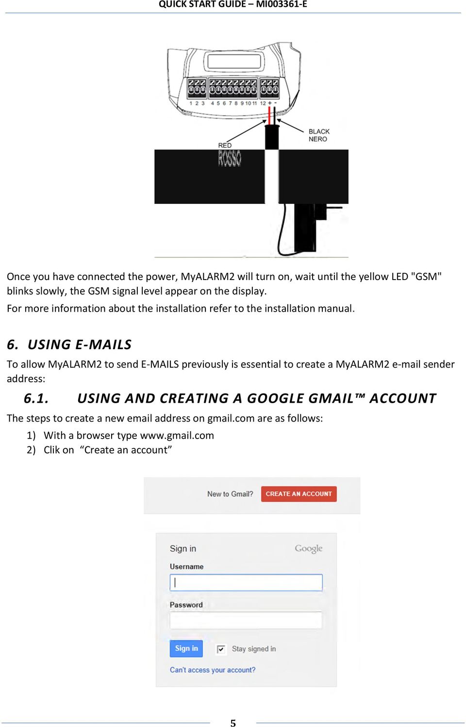 USING E-MAILS To allow MyALARM2 to send E-MAILS previously is essential to create a MyALARM2 e-mail sender address: 6.1.