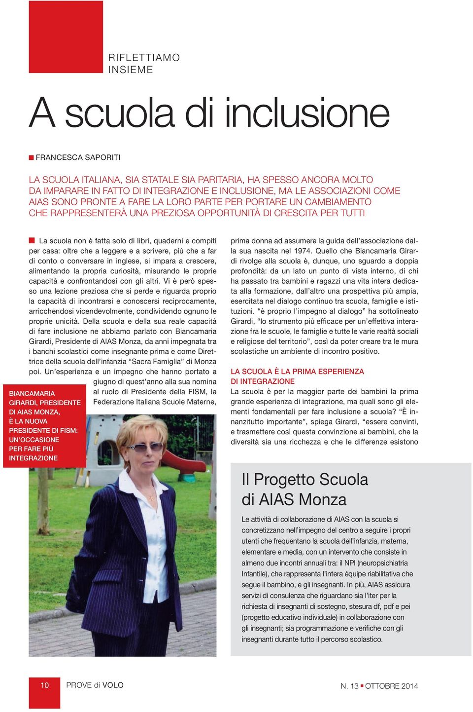 compiti per casa: oltre che a leggere e a scrivere, più che a far di conto o conversare in inglese, si impara a crescere, alimentando la propria curiosità, misurando le proprie capacità e