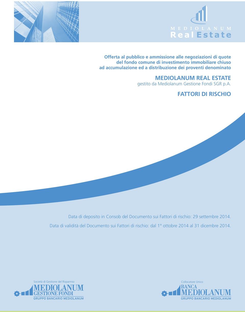 a. fattori di rischio Data di deposito in Consob del Documento sui Fattori di rischio: 29 settembre 2014.