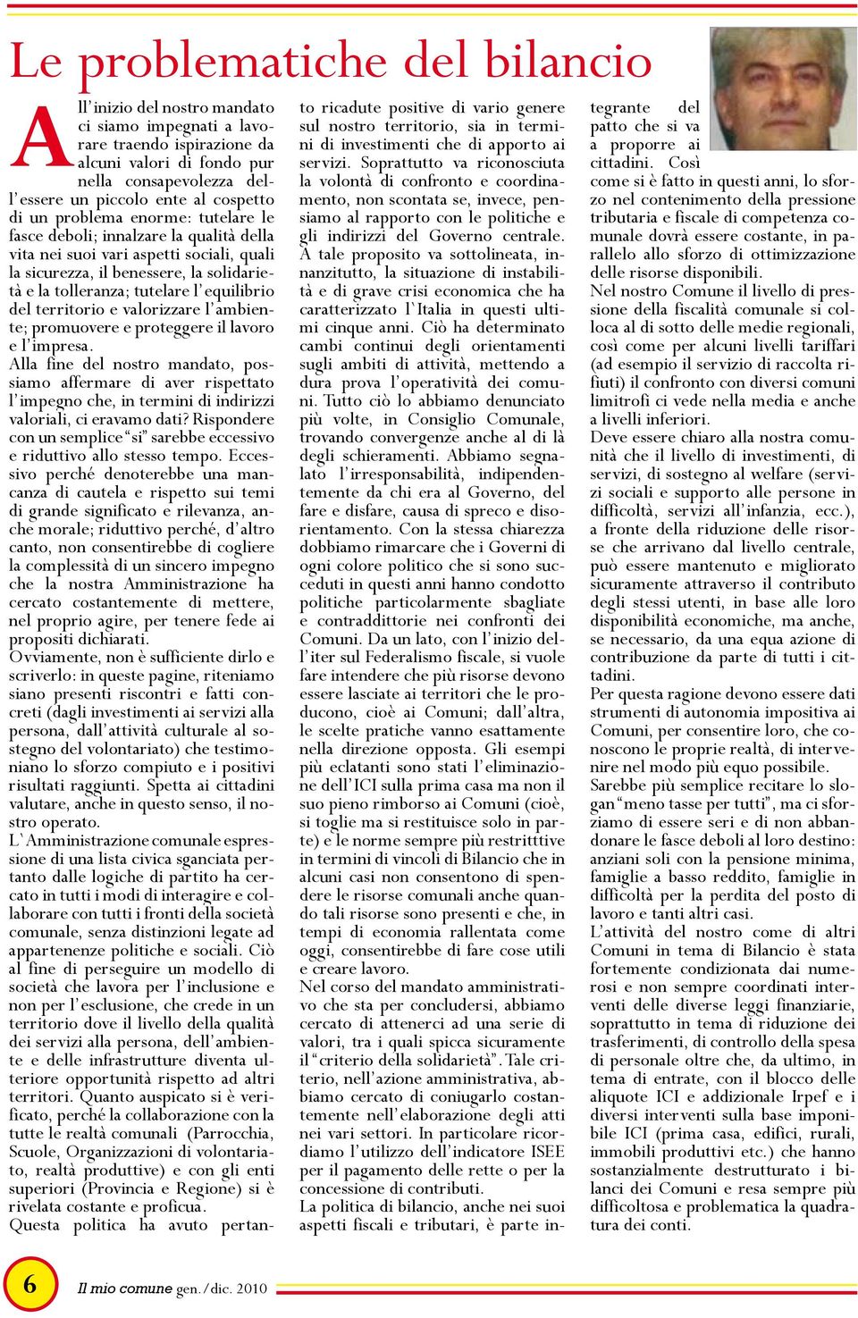 equilibrio del territorio e valorizzare l ambiente; promuovere e proteggere il lavoro e l impresa.